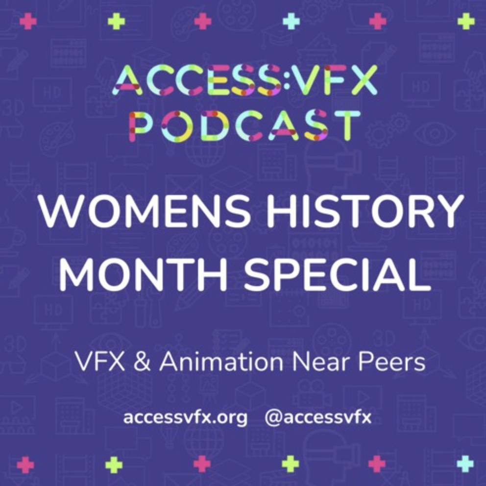 403: Womens History Month Special - VFX & Animation 'Near Peers'